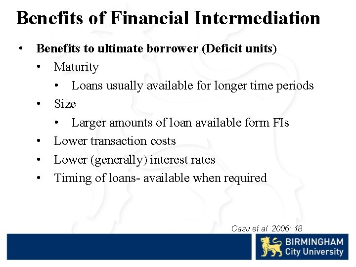 Benefits of Financial Intermediation • Benefits to ultimate borrower (Deficit units) • Maturity •