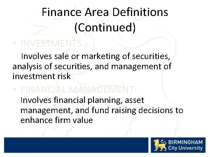 Finance Area Definitions (Continued) • INVESTMENTS: Involves sale or marketing of securities, analysis of