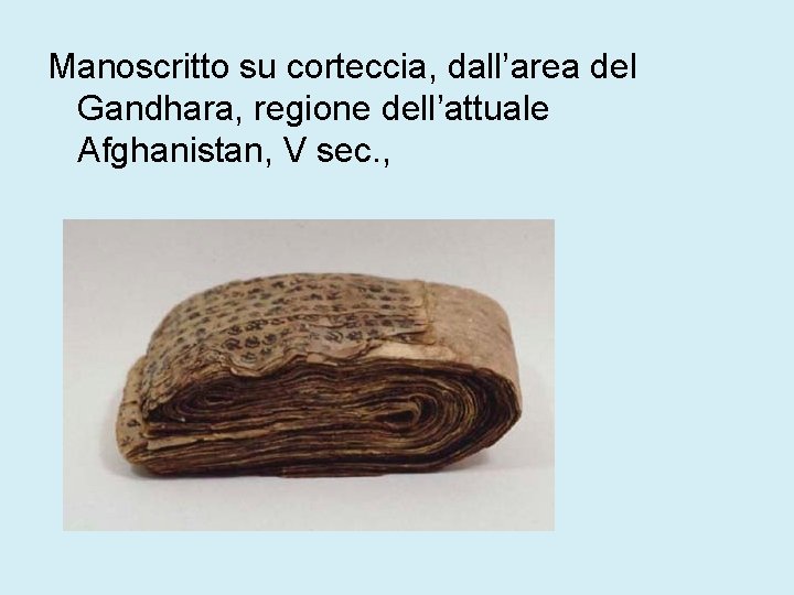 Manoscritto su corteccia, dall’area del Gandhara, regione dell’attuale Afghanistan, V sec. , 