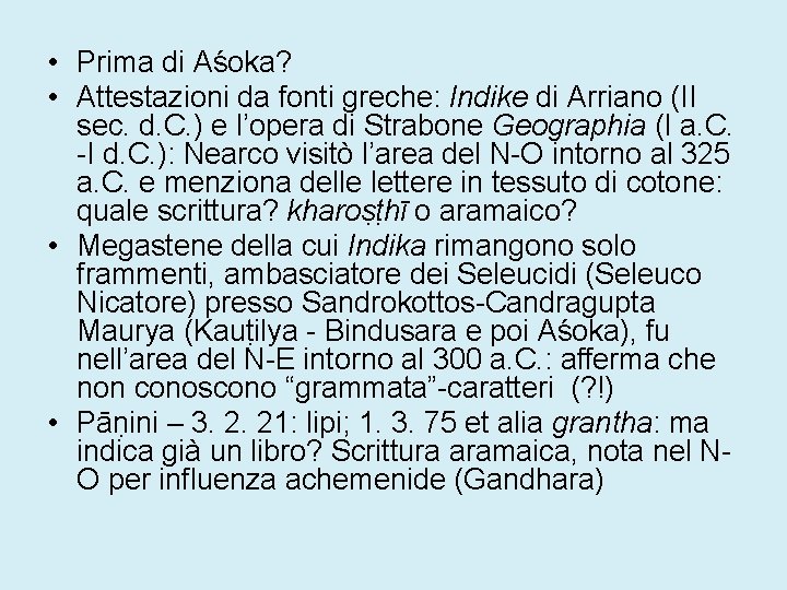  • Prima di Aśoka? • Attestazioni da fonti greche: Indike di Arriano (II