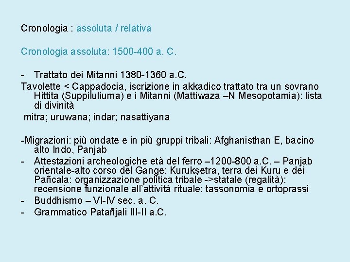 Cronologia : assoluta / relativa Cronologia assoluta: 1500 -400 a. C. - Trattato dei