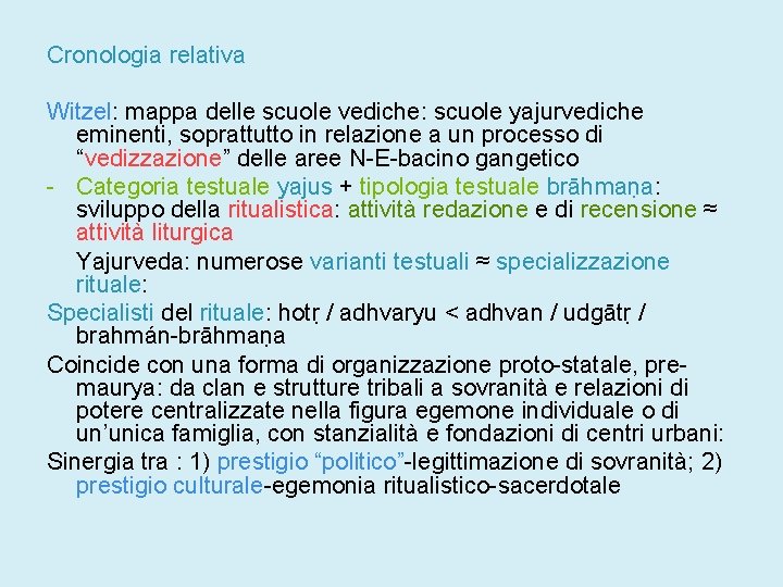 Cronologia relativa Witzel: mappa delle scuole vediche: scuole yajurvediche eminenti, soprattutto in relazione a