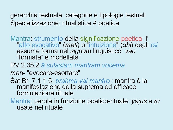 gerarchia testuale: categorie e tipologie testuali Specializzazione: ritualistica ≠ poetica Mantra: strumento della significazione