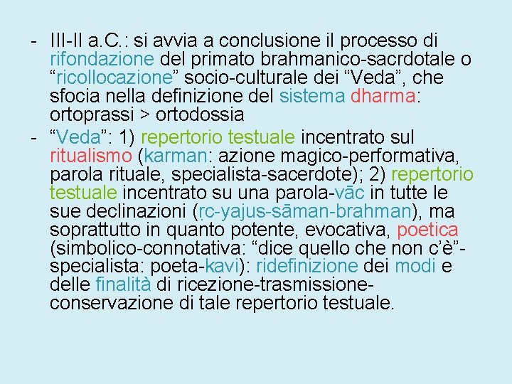 - III-II a. C. : si avvia a conclusione il processo di rifondazione del