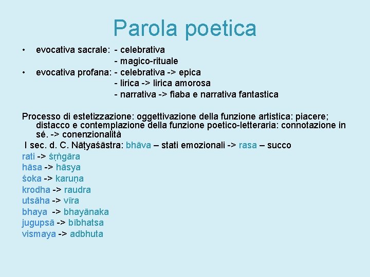 Parola poetica • • evocativa sacrale: - celebrativa - magico-rituale evocativa profana: - celebrativa