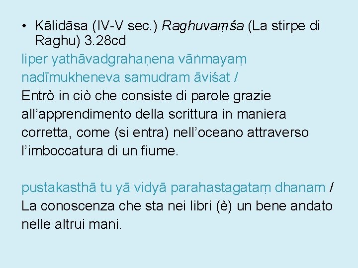  • Kālidāsa (IV-V sec. ) Raghuvaṃśa (La stirpe di Raghu) 3. 28 cd