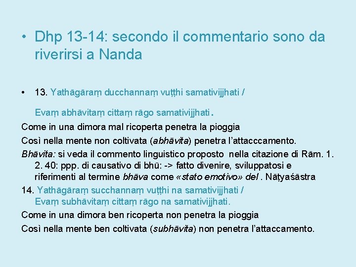  • Dhp 13 -14: secondo il commentario sono da riverirsi a Nanda •