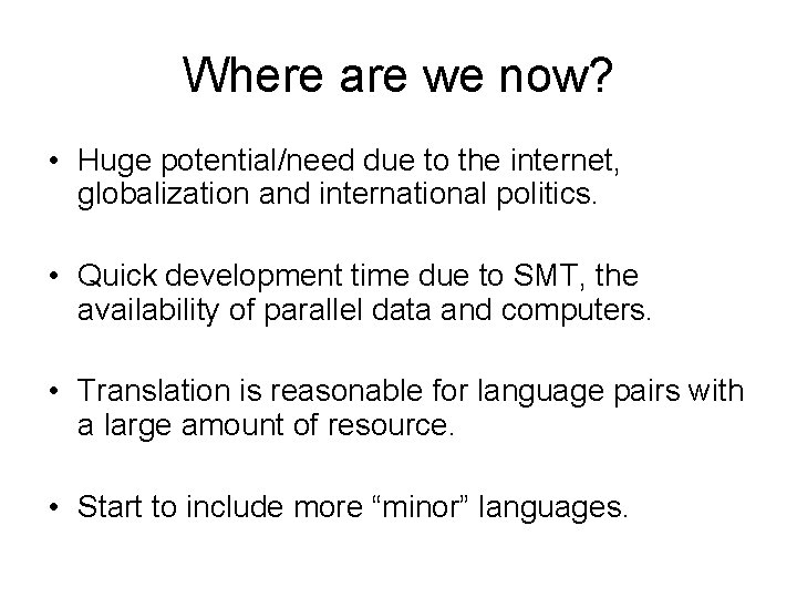 Where are we now? • Huge potential/need due to the internet, globalization and international