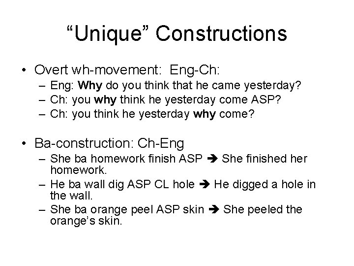 “Unique” Constructions • Overt wh-movement: Eng-Ch: – Eng: Why do you think that he