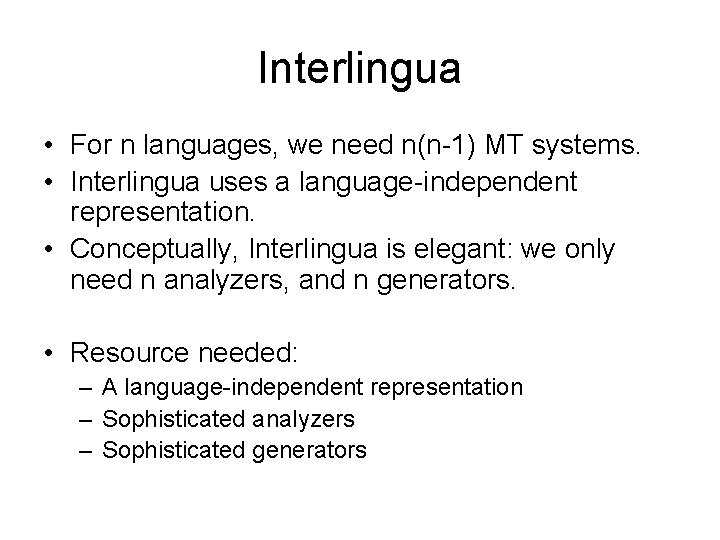 Interlingua • For n languages, we need n(n-1) MT systems. • Interlingua uses a