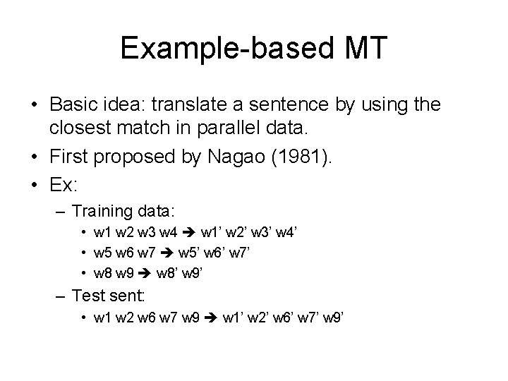 Example-based MT • Basic idea: translate a sentence by using the closest match in