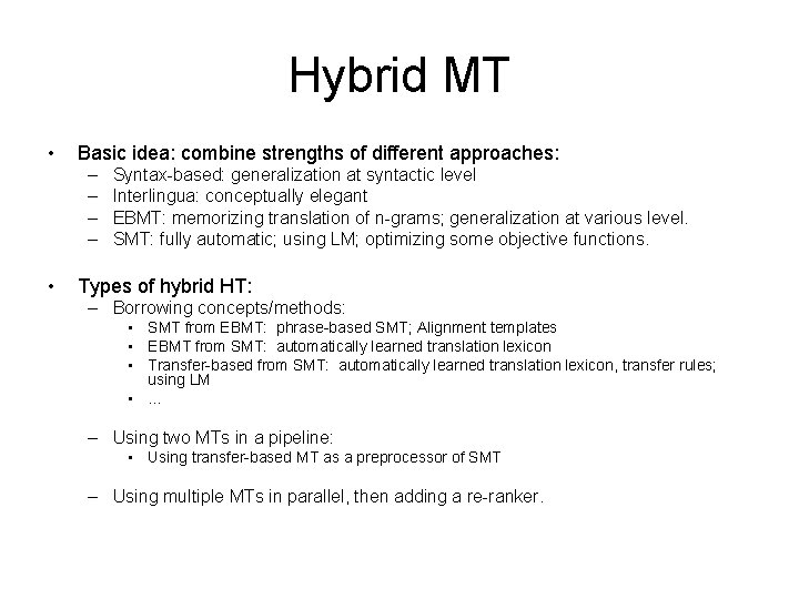 Hybrid MT • Basic idea: combine strengths of different approaches: – – • Syntax-based: