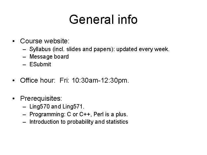 General info • Course website: – Syllabus (incl. slides and papers): updated every week.
