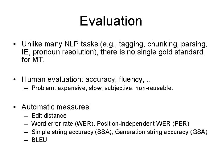 Evaluation • Unlike many NLP tasks (e. g. , tagging, chunking, parsing, IE, pronoun