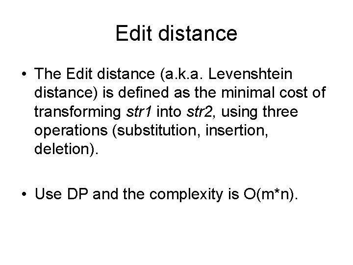 Edit distance • The Edit distance (a. k. a. Levenshtein distance) is defined as