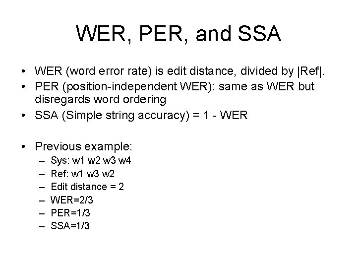 WER, PER, and SSA • WER (word error rate) is edit distance, divided by