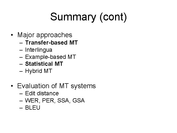Summary (cont) • Major approaches – – – Transfer-based MT Interlingua Example-based MT Statistical