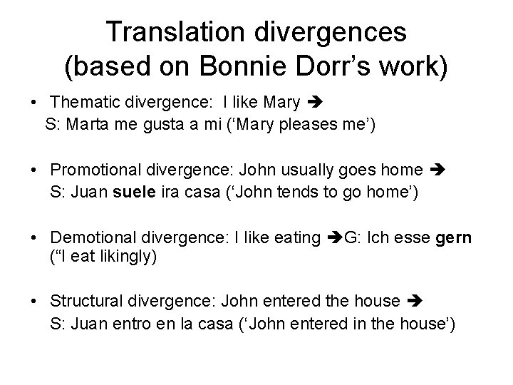 Translation divergences (based on Bonnie Dorr’s work) • Thematic divergence: I like Mary S: