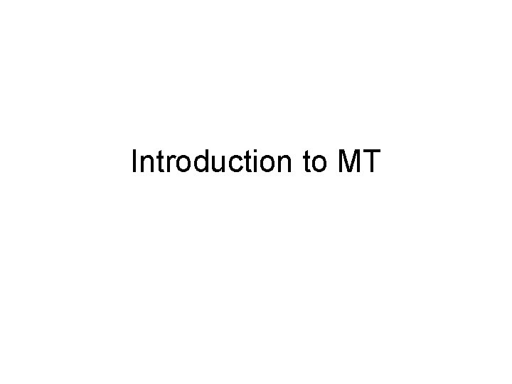 Introduction to MT 