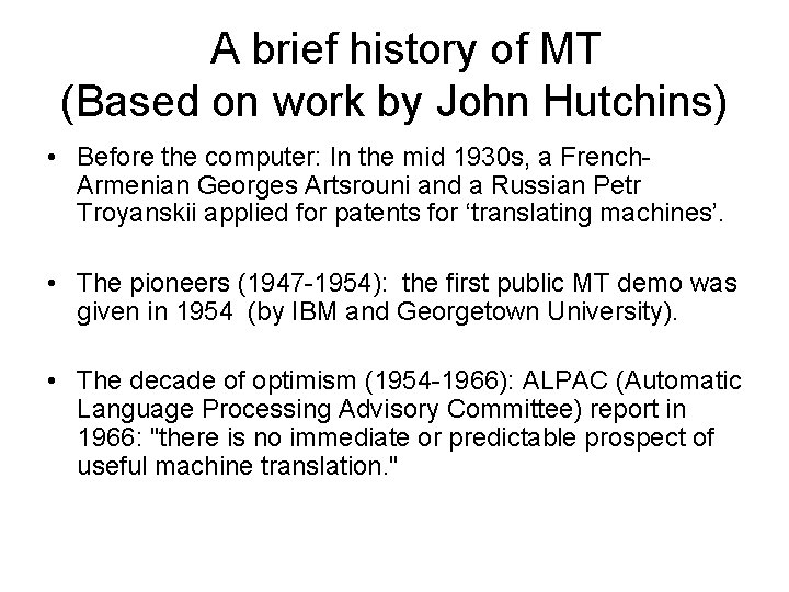 A brief history of MT (Based on work by John Hutchins) • Before the