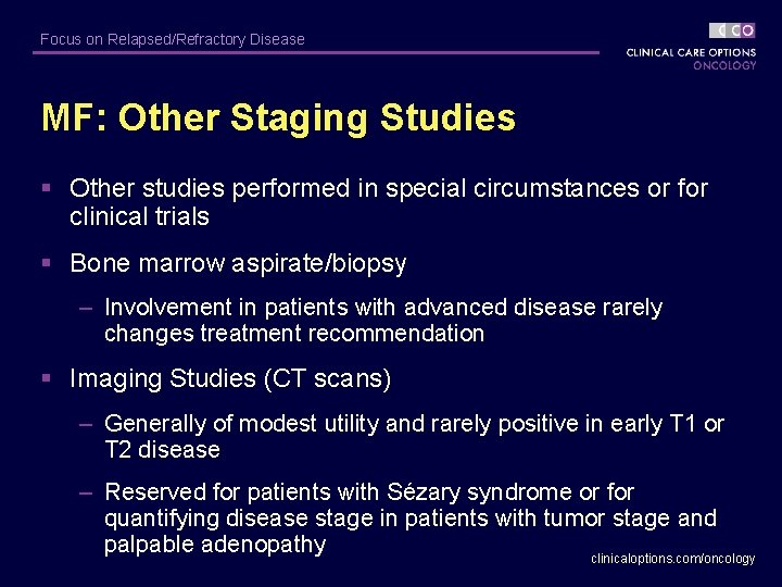 Focus on Relapsed/Refractory Disease MF: Other Staging Studies § Other studies performed in special