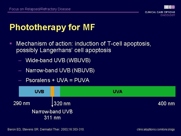 Focus on Relapsed/Refractory Disease Phototherapy for MF § Mechanism of action: induction of T-cell