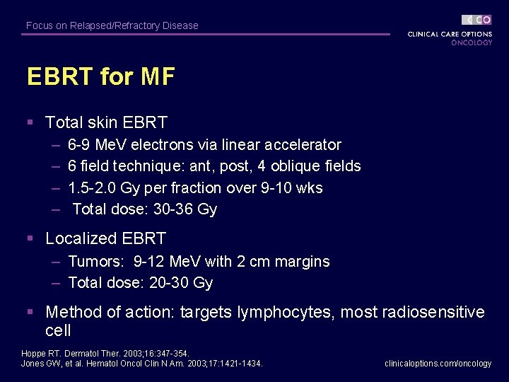 Focus on Relapsed/Refractory Disease EBRT for MF § Total skin EBRT – – 6