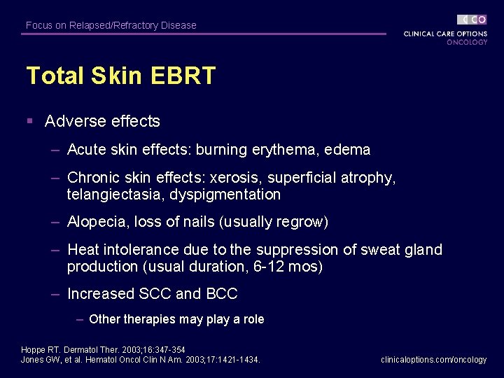 Focus on Relapsed/Refractory Disease Total Skin EBRT § Adverse effects – Acute skin effects: