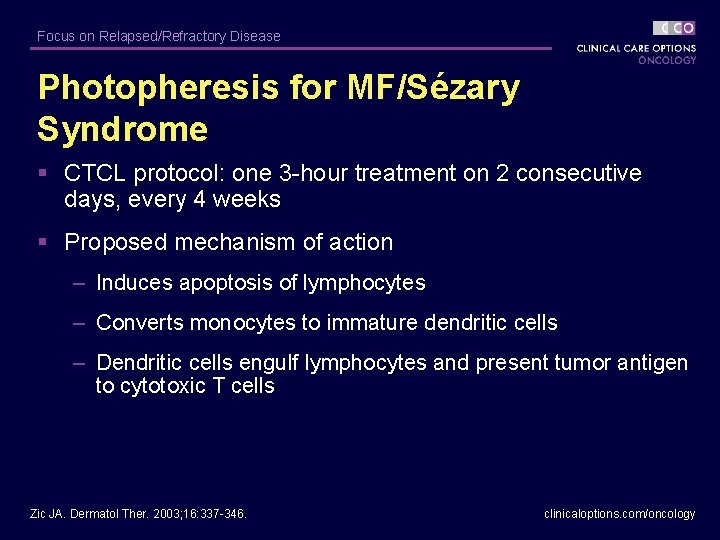 Focus on Relapsed/Refractory Disease Photopheresis for MF/Sézary Syndrome § CTCL protocol: one 3 -hour