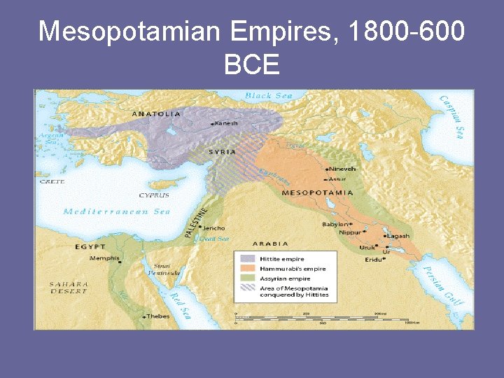 Mesopotamian Empires, 1800 -600 BCE 