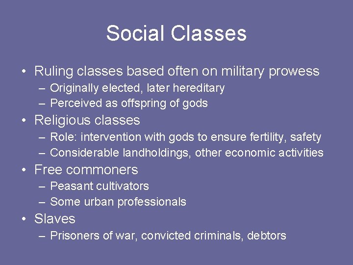 Social Classes • Ruling classes based often on military prowess – Originally elected, later