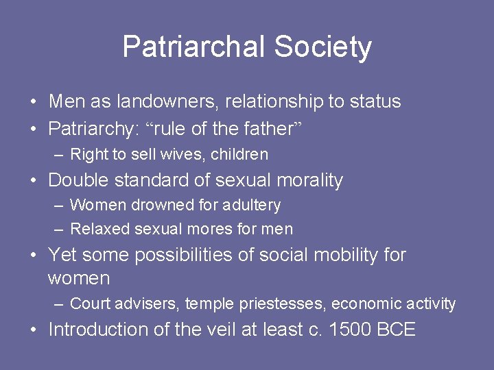 Patriarchal Society • Men as landowners, relationship to status • Patriarchy: “rule of the