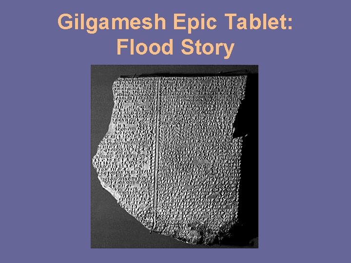 Gilgamesh Epic Tablet: Flood Story 