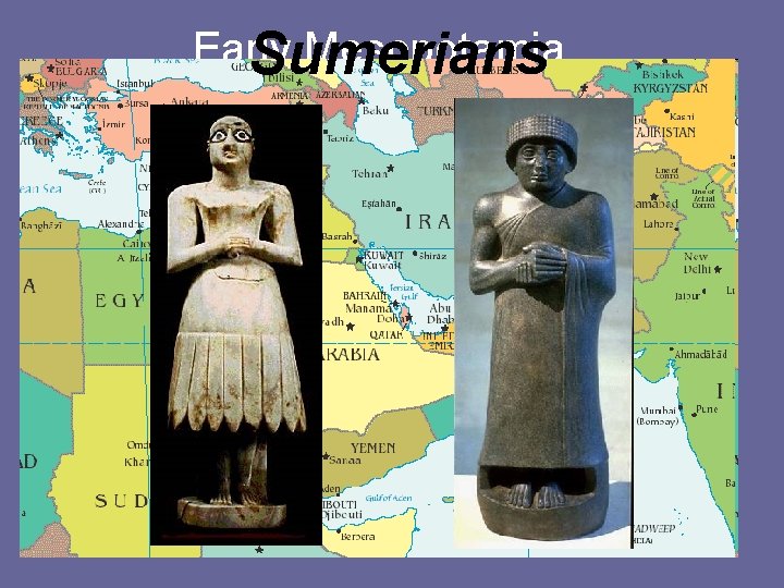 Early Mesopotamia Sumerians 3000 -2000 B. C. E. • “Between the Rivers” – Tigris