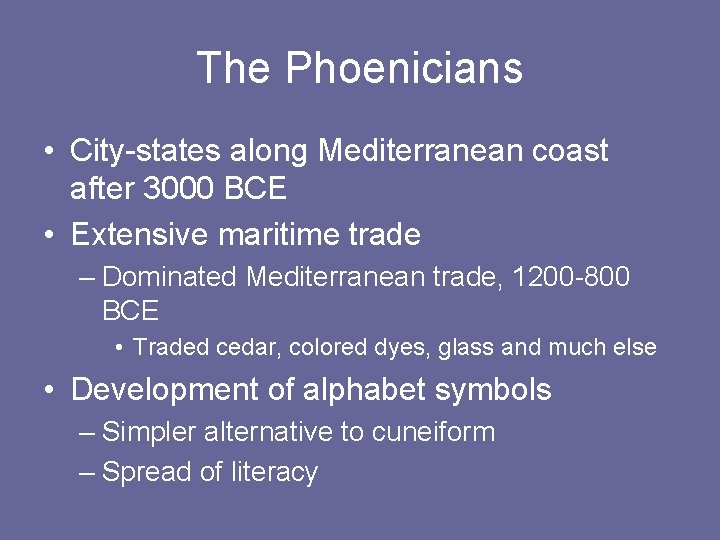 The Phoenicians • City-states along Mediterranean coast after 3000 BCE • Extensive maritime trade