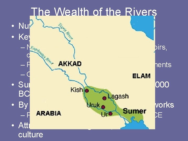 The Wealth of the Rivers • Nutrient-rich silt • Key: irrigation – Necessity of