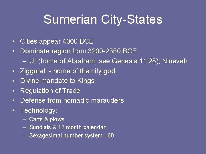 Sumerian City-States • Cities appear 4000 BCE • Dominate region from 3200 -2350 BCE