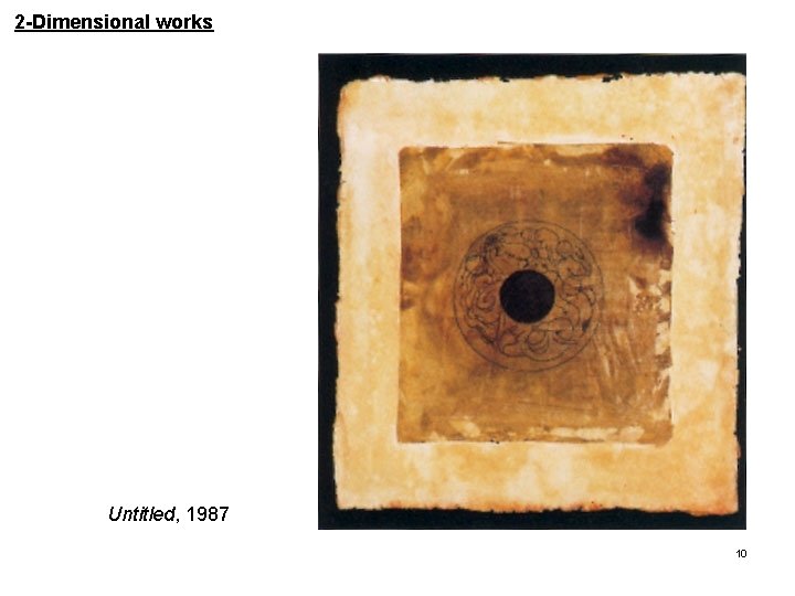 2 -Dimensional works Untitled, 1987 10 