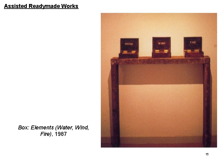 Assisted Readymade Works Box: Elements (Water, Wind, Fire), 1987 15 