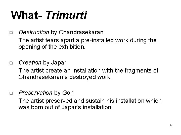 What- Trimurti q Destruction by Chandrasekaran The artist tears apart a pre-installed work during