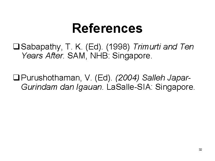 References q Sabapathy, T. K. (Ed). (1998) Trimurti and Ten Years After. SAM, NHB: