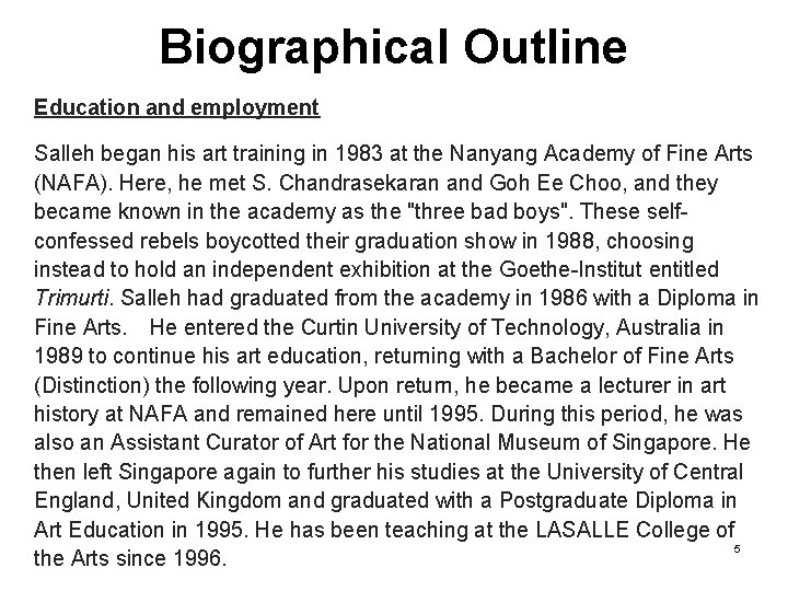 Biographical Outline Education and employment  Salleh began his art training in 1983 at the