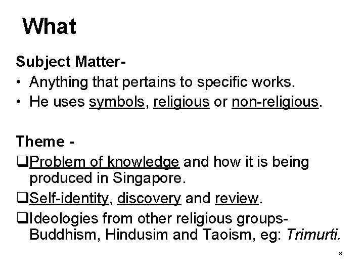 What Subject Matter • Anything that pertains to specific works. • He uses symbols, What Subject Matter • Anything that pertains to specific works. • He uses symbols,