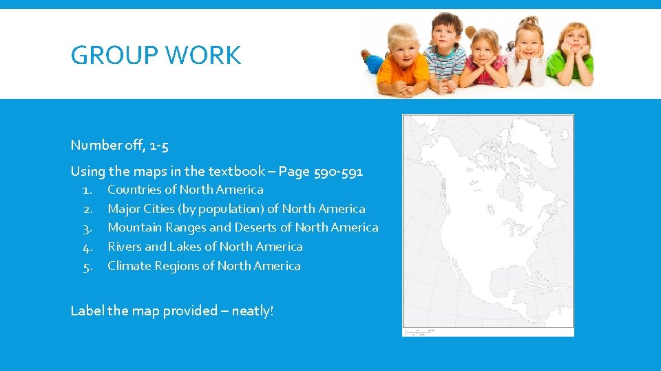 GROUP WORK Number off, 1 -5 Using the maps in the textbook – Page