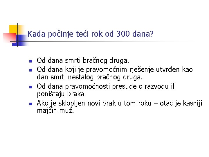 Kada počinje teći rok od 300 dana? n n Od dana smrti bračnog druga.