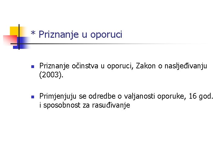 * Priznanje u oporuci n n Priznanje očinstva u oporuci, Zakon o nasljeđivanju (2003).