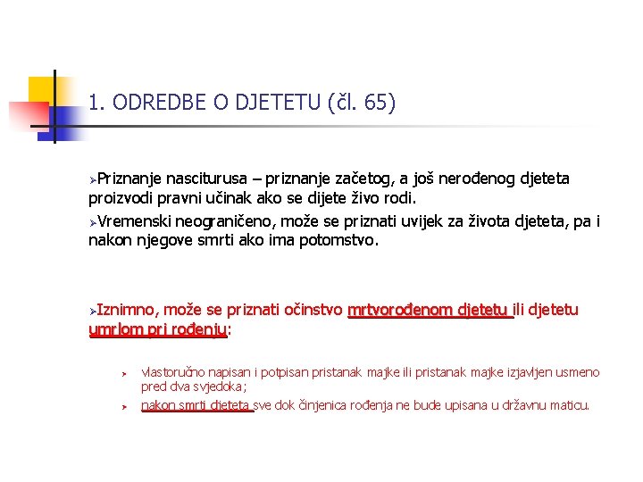 1. ODREDBE O DJETETU (čl. 65) ØPriznanje nasciturusa – priznanje začetog, a još nerođenog