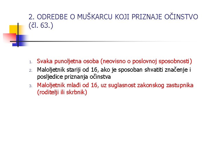 2. ODREDBE O MUŠKARCU KOJI PRIZNAJE OČINSTVO (čl. 63. ) 1. 2. 3. Svaka