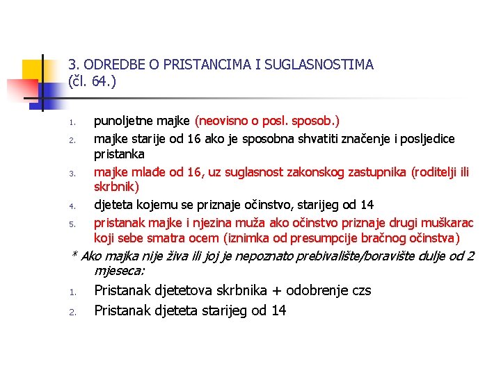 3. ODREDBE O PRISTANCIMA I SUGLASNOSTIMA (čl. 64. ) 1. 2. 3. 4. 5.