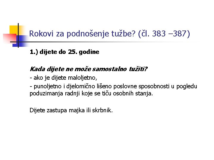 Rokovi za podnošenje tužbe? (čl. 383 – 387) 1. ) dijete do 25. godine